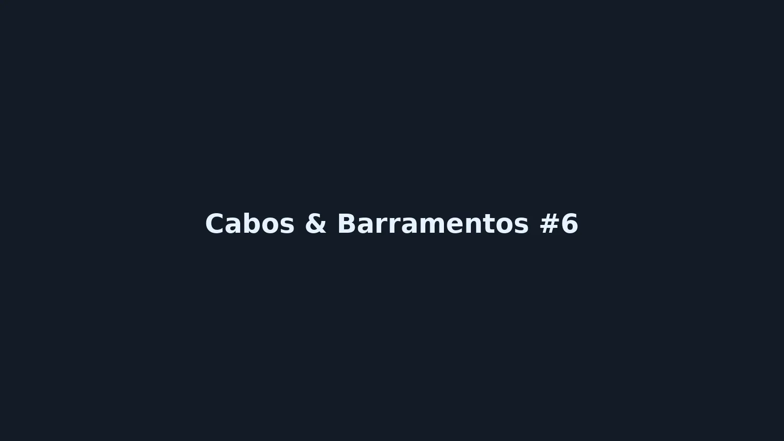Cabos & Barramentos